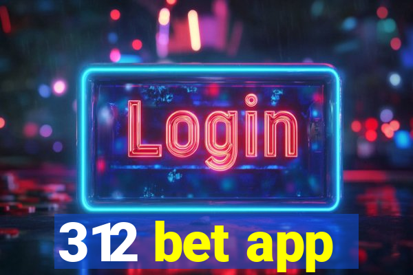 312 bet app